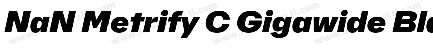 NaN Metrify C Gigawide Black Italic字体转换